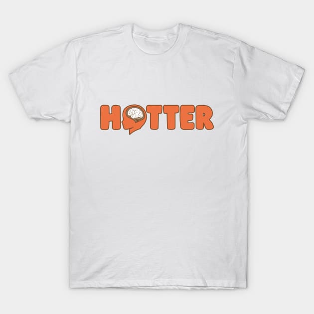 Hotter T-Shirt by TrulyMadlyGeekly